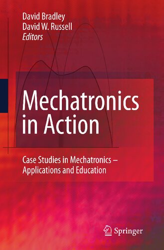 Mechatronics in Action: Case Studies in Mechatronics - Applications and Education