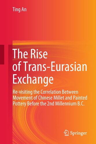 The Rise of Trans-Eurasian Exchange: Re-visiting the Correlation Between Movement of Chinese Millet and Painted Pottery Before the 2nd Millennium B.C.