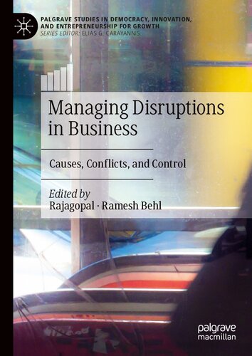 Managing Disruptions in Business: Causes, Conflicts, and Control (Palgrave Studies in Democracy, Innovation, and Entrepreneurship for Growth)