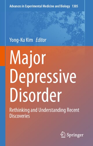 Major Depressive Disorder: Rethinking and Understanding Recent Discoveries (Advances in Experimental Medicine and Biology, 1305)