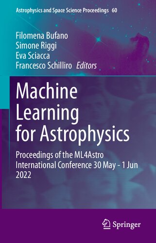 Machine Learning for Astrophysics: Proceedings of the ML4Astro International Conference 30 May - 1 Jun 2022 (Astrophysics and Space Science Proceedings, 60)