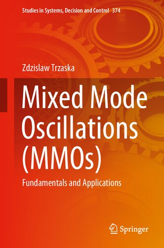 Mixed Mode Oscillations (MMOs): Fundamentals and Applications (Studies in Systems, Decision and Control, 374)