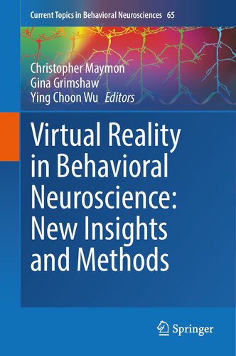 Virtual Reality in Behavioral Neuroscience: New Insights and Methods (Current Topics in Behavioral Neurosciences, 65)