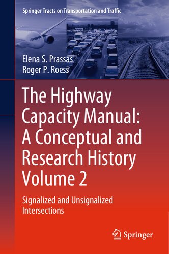 The Highway Capacity Manual: A Conceptual and Research History Volume 2: Signalized and Unsignalized Intersections (Springer Tracts on Transportation and Traffic, 12)