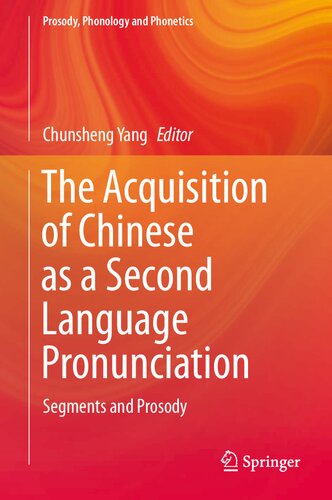 The Acquisition of Chinese as a Second Language Pronunciation: Segments and Prosody (Prosody, Phonology and Phonetics)