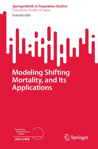 Modeling Shifting Mortality, and Its Applications (SpringerBriefs in Population Studies)
