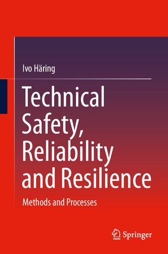 Technical Safety, Reliability and Resilience: Methods and Processes