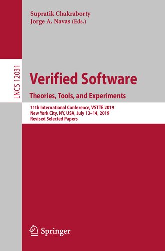 Verified Software. Theories, Tools, and Experiments: 11th International Conference, VSTTE 2019, New York City, NY, USA, July 13–14, 2019, Revised Selected Papers (Programming and Software Engineering)