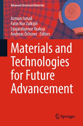 Materials and Technologies for Future Advancement (Advanced Structured Materials, 193)