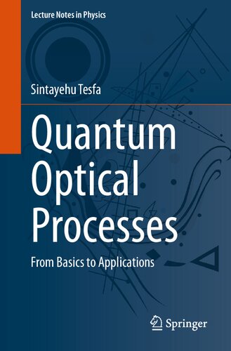 Quantum Optical Processes: From Basics to Applications (Lecture Notes in Physics, 976)