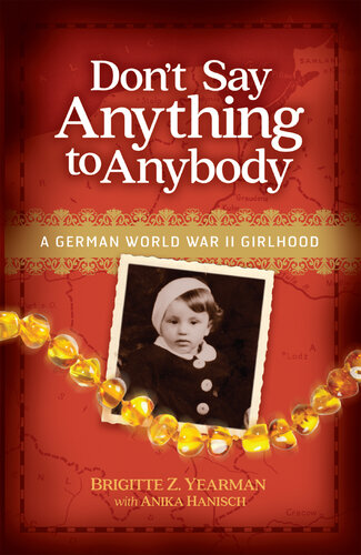 Don't Say Anything to Anybody: A German World War II Girlhood
