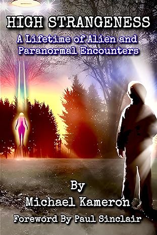 High Strangeness: A Lifetime of Alien & Paranormal Encounters