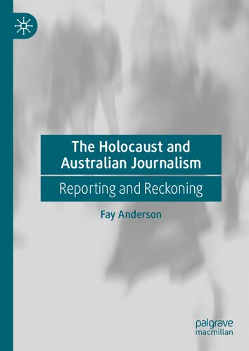 The Holocaust and Australian Journalism: Reporting and Reckoning