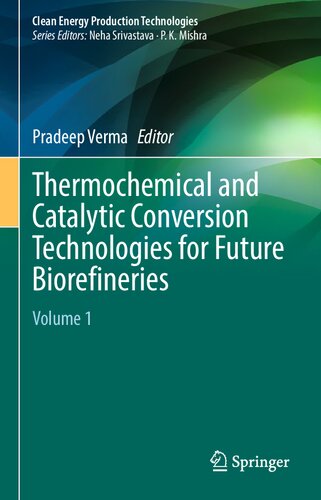 Thermochemical and Catalytic Conversion Technologies for Future Biorefineries: Volume 1 (Clean Energy Production Technologies)