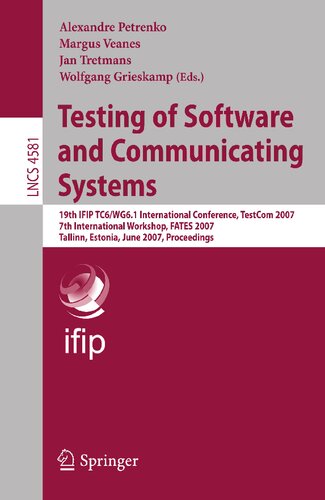 Testing of Software and Communicating Systems: 19th IFIP TC 6/WG 6.1 International Conference, TestCom 2007, 7th International Workshop, FATES 2007, Tallinn, Estonia, June 26-29, 2007, Proceedings