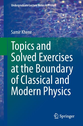 Topics and Solved Exercises at the Boundary of Classical and Modern Physics (Undergraduate Lecture Notes in Physics)