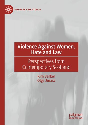 Violence Against Women, Hate and Law: Perspectives from Contemporary Scotland (Palgrave Hate Studies)