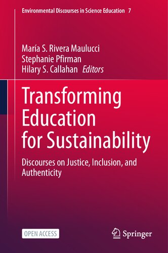 Transforming Education for Sustainability: Discourses on Justice, Inclusion, and Authenticity (Environmental Discourses in Science Education, 7)