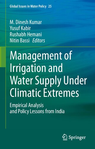 Management of Irrigation and Water Supply Under Climatic Extremes: Empirical Analysis and Policy Lessons from India (Global Issues in Water Policy, 25)