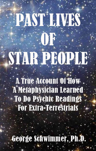 Past Lives of Star People: A True Account of How a Metaphysician Learned to Do Psychic Readings for Extra-Terrestrials