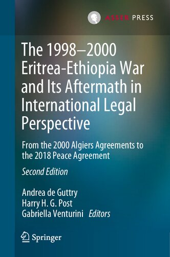 The 1998–2000 Eritrea-Ethiopia War and Its Aftermath in International Legal Perspective: From the 2000 Algiers Agreements to the 2018 Peace Agreement
