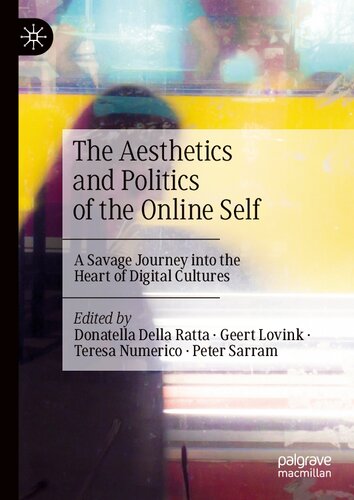 The Aesthetics and Politics of the Online Self: A Savage Journey into the Heart of Digital Cultures