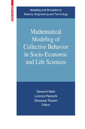 Mathematical Modeling of Collective Behavior in Socio-Economic and Life Sciences (Modeling and Simulation in Science, Engineering and Technology)