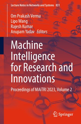 Machine Intelligence for Research and Innovations: Proceedings of MAiTRI 2023, Volume 2 (Lecture Notes in Networks and Systems, 831)