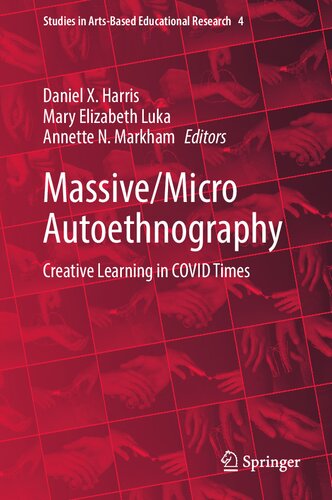 Massive/Micro Autoethnography: Creative Learning in COVID Times (Studies in Arts-Based Educational Research, 4)