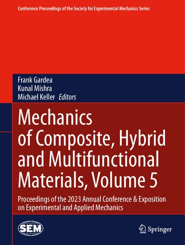 Mechanics of Composite, Hybrid and Multifunctional Materials, Volume 5: Proceedings of the 2023 Annual Conference & Exposition on Experimental and Applied Mechanics