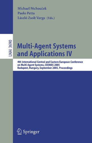 Multi-Agent Systems and Applications IV: 4th International Central and Eastern European Conference on Multi-Agent Systems, CEEMAS 2005, Budapest, Hungary, September 15 – 17, 2005, Proceedings