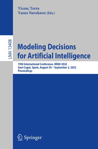 Modeling Decisions for Artificial Intelligence: 19th International Conference, MDAI 2022, Sant Cugat, Spain, August 30 – September 2, 2022, Proceedings (Lecture Notes in Artificial Intelligence)