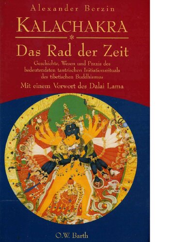 Kalachakra — Das Rad der Zeit: Geschichte, Wesen und Praxis des bedeutendsten tantrischen Initiationsrituals des tibetischen Buddhismus