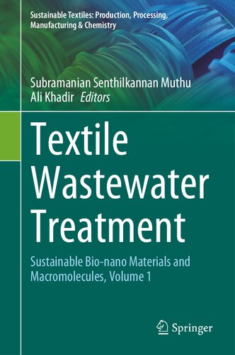 Textile Wastewater Treatment: Sustainable Bio-nano Materials and Macromolecules, Volume 1 (Sustainable Textiles: Production, Processing, Manufacturing & Chemistry)