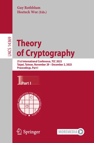 Theory of Cryptography: 21st International Conference, TCC 2023, Taipei, Taiwan, November 29 – December 2, 2023, Proceedings, Part I (Lecture Notes in Computer Science)