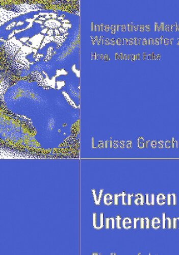 Vertrauen in der Unternehmensberatung: Einflussfaktoren und Konsequenzen (Integratives Marketing - Wissenstransfer zwischen Theorie und Praxis) (German Edition)