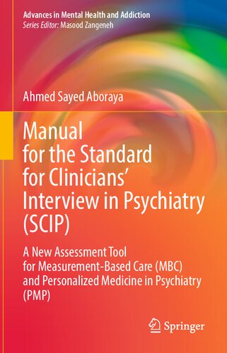 Manual for the Standard for Clinicians’ Interview in Psychiatry (SCIP): A New Assessment Tool for Measurement-Based Care (MBC) and Personalized ... (Advances in Mental Health and Addiction)