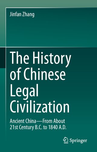 The History of Chinese Legal Civilization: Ancient China―From About 21st Century B.C. to 1840 A.D.