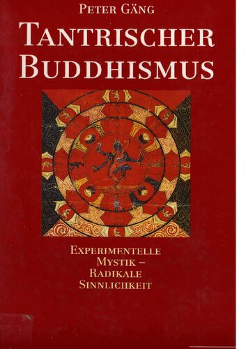 Tantrischer Buddhismus: Experimentelle Mystik - Radikale Sinnlichkeit