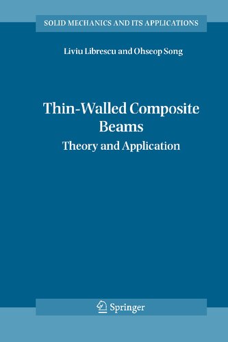 Thin-Walled Composite Beams: Theory and Application (Solid Mechanics and Its Applications, 131)
