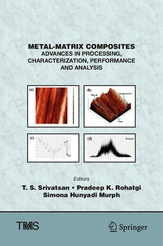 Metal-Matrix Composites: Advances in Processing, Characterization, Performance and Analysis (The Minerals, Metals & Materials Series)