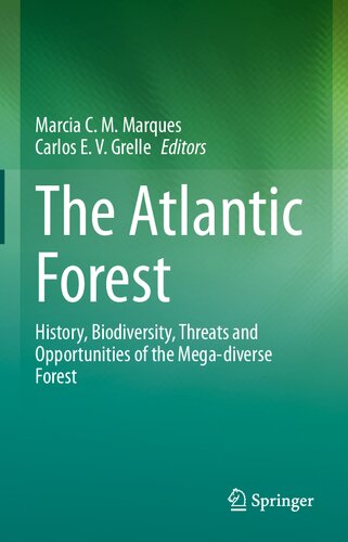 The Atlantic Forest: History, Biodiversity, Threats and Opportunities of the Mega-diverse Forest