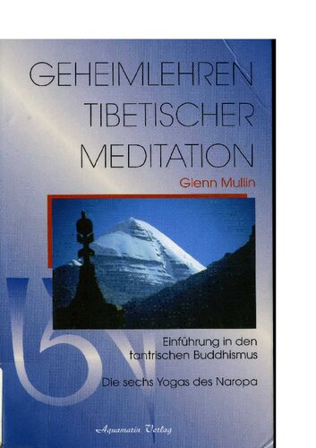 Geheimlehren tibetischer Meditation: Einführung in den tantrischen Buddhismus. Die sechs Yogas des Naropa