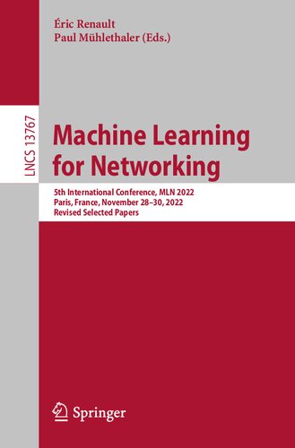 Machine Learning for Networking: 5th International Conference, MLN 2022, Paris, France, November 28–30, 2022, Revised Selected Papers (Lecture Notes in Computer Science)