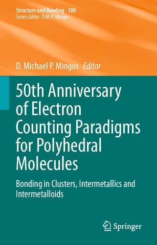 50th Anniversary of Electron Counting Paradigms for Polyhedral Molecules: Bonding in Clusters, Intermetallics and Intermetalloids (Structure and Bonding, 188)