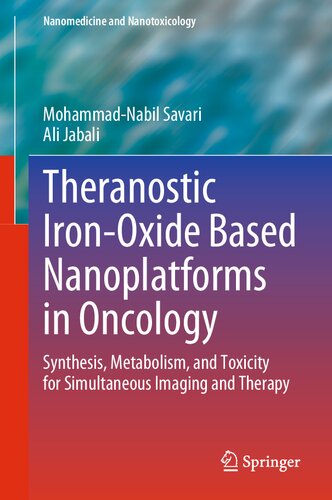 Theranostic Iron-Oxide Based Nanoplatforms in Oncology: Synthesis, Metabolism, and Toxicity for Simultaneous Imaging and Therapy (Nanomedicine and Nanotoxicology)