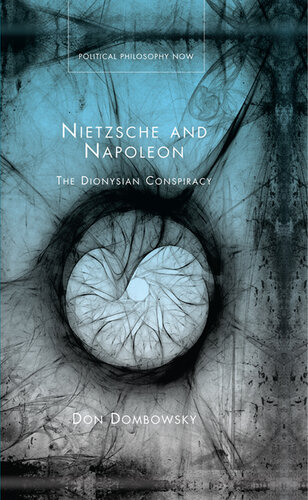 Nietzsche and Napoleon: The Dionysian Conspiracy (Political Philosophy Now)
