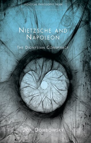 Nietzsche and Napoleon: The Dionysian Conspiracy (Political Philosophy Now)