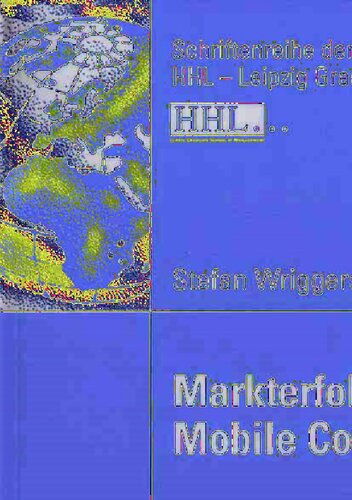 Markterfolg im Mobile Commerce: Faktoren der Adoption und Akzeptanz von M-Commerce-Diensten (Schriftenreihe der HHL Leipzig Graduate School of Management) (German Edition)