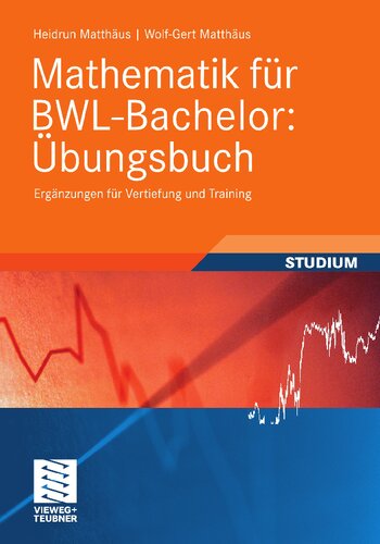 Mathematik für BWL-Bachelor: Übungsbuch: Ergänzungen für Vertiefung und Training (Studienbücher Wirtschaftsmathematik) (German Edition)
